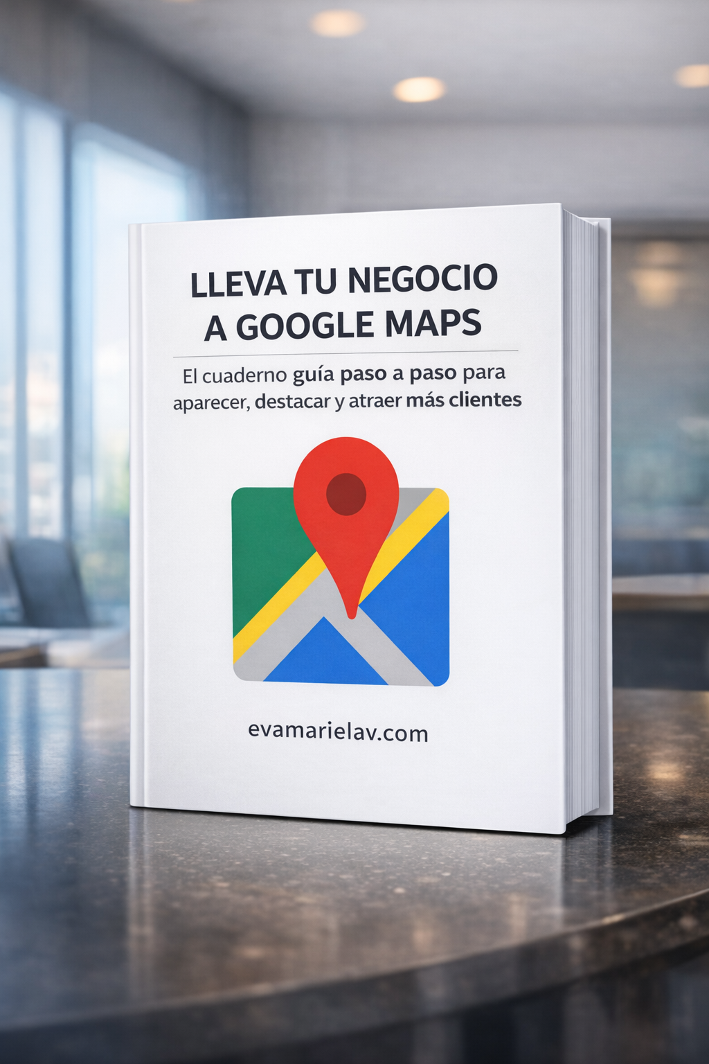 La guía completa paso a paso para aparecer, destacar y atraer más clientes locales